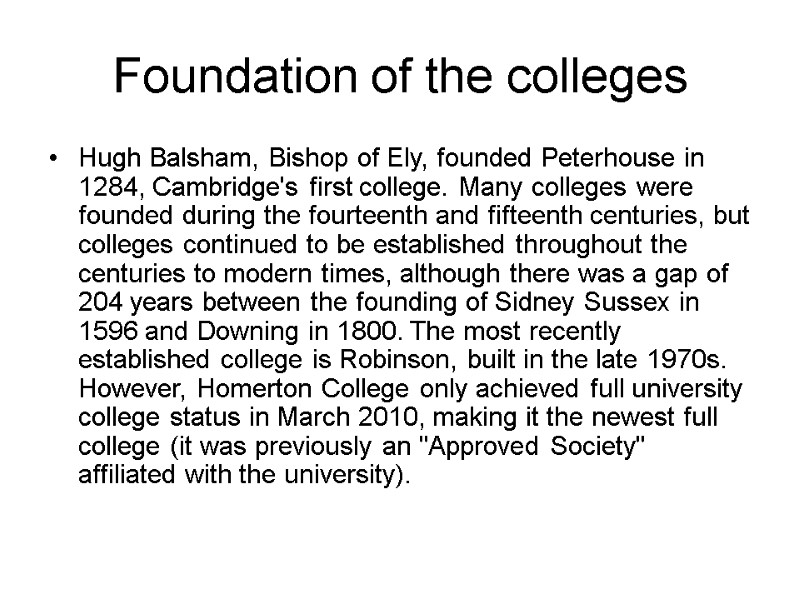 Foundation of the colleges Hugh Balsham, Bishop of Ely, founded Peterhouse in 1284, Cambridge's